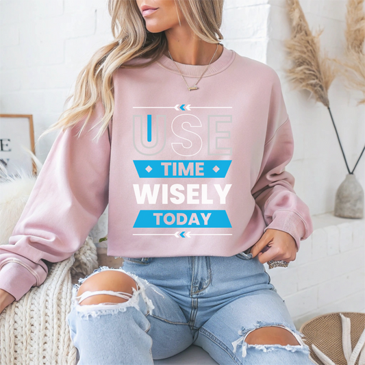Use Time Wisely Today Motivational Crewneck Sweatshirt