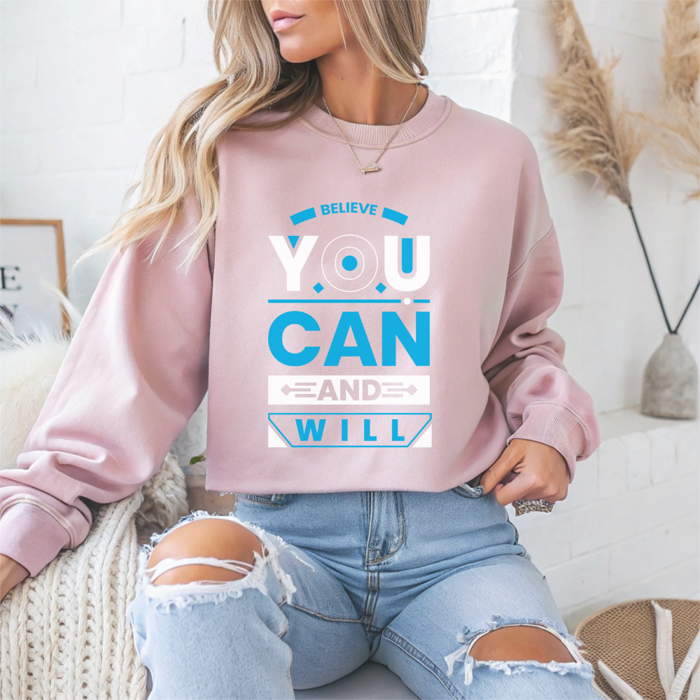Believe You Can and Will Motivational Crewneck Sweatshirt
