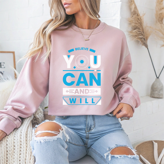 Believe You Can and Will Motivational Crewneck Sweatshirt
