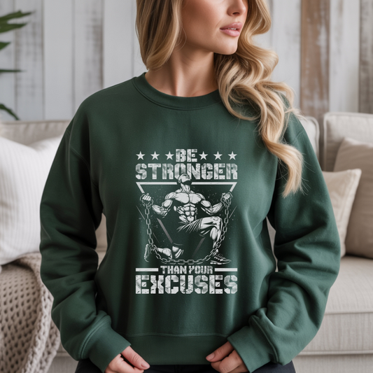 Be Stronger Than Your Excuses Gym Crewneck Sweatshirt