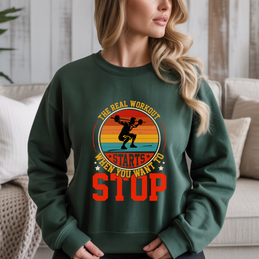 The Real Workout Starts When You Want To Stop Gym Crewneck Sweatshirt