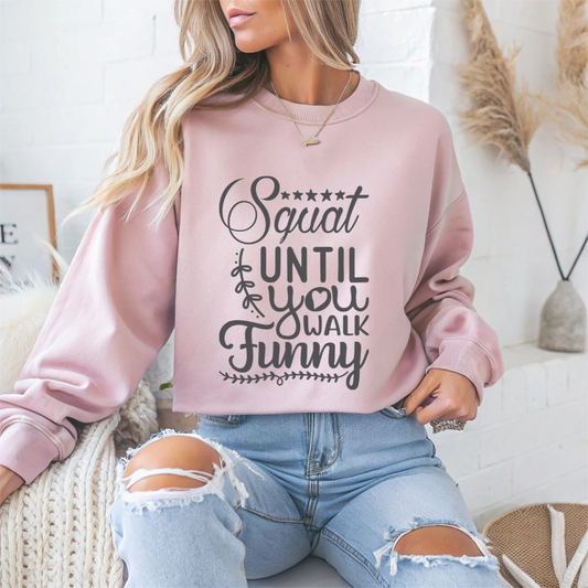 Squat Until You Walk Funny Gym Crewneck Sweatshirt