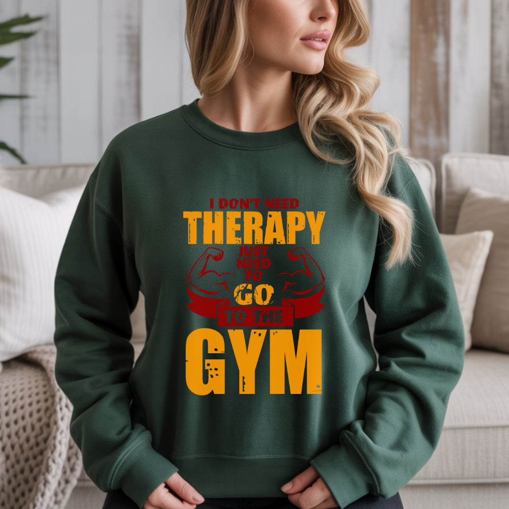I Don't Need Therapy Just Need To Go To The Gym Crewneck Sweatshirt