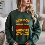 School is Important but Muscles are Importanter Gym Crewneck Sweatshirt