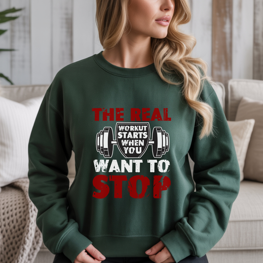 The Real Workout Starts When You Want To Stop Gym Crewneck Sweatshirt