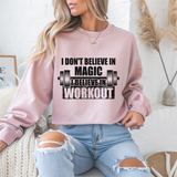 I Don't Believe In Magic Believe In Workout Gym Crewneck Sweatshirt