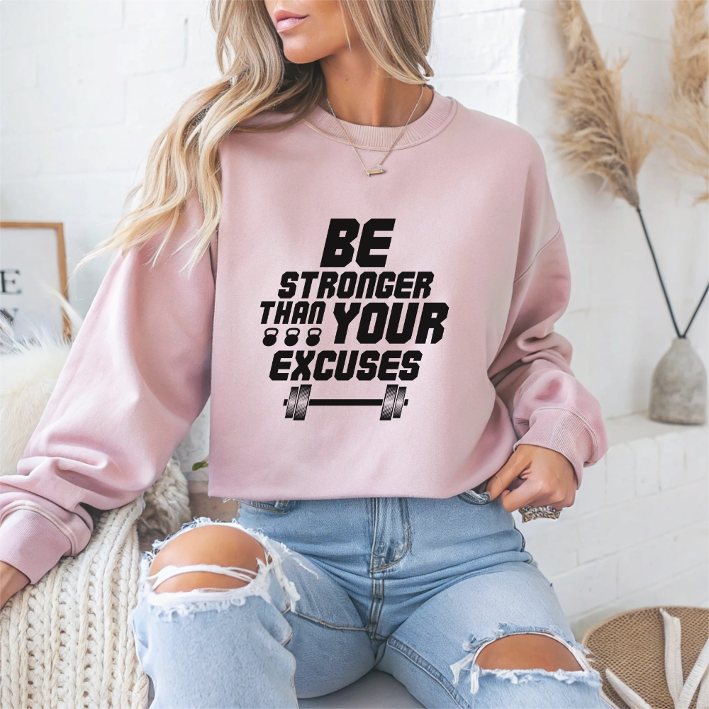 Be Stronger Than Your Excuses Gym Crewneck Sweatshirt