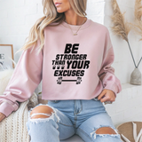Be Stronger Than Your Excuses Gym Crewneck Sweatshirt