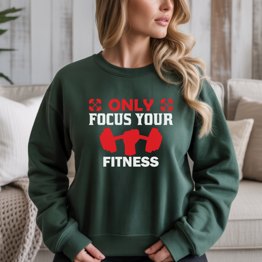 Only Focus Your Fitness Gym Crewneck Sweatshirt