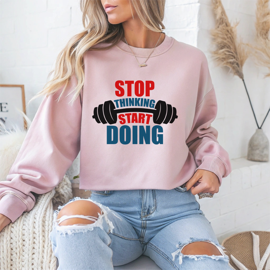 Stop Thinking Start Doing Gym Crewneck Sweatshirt