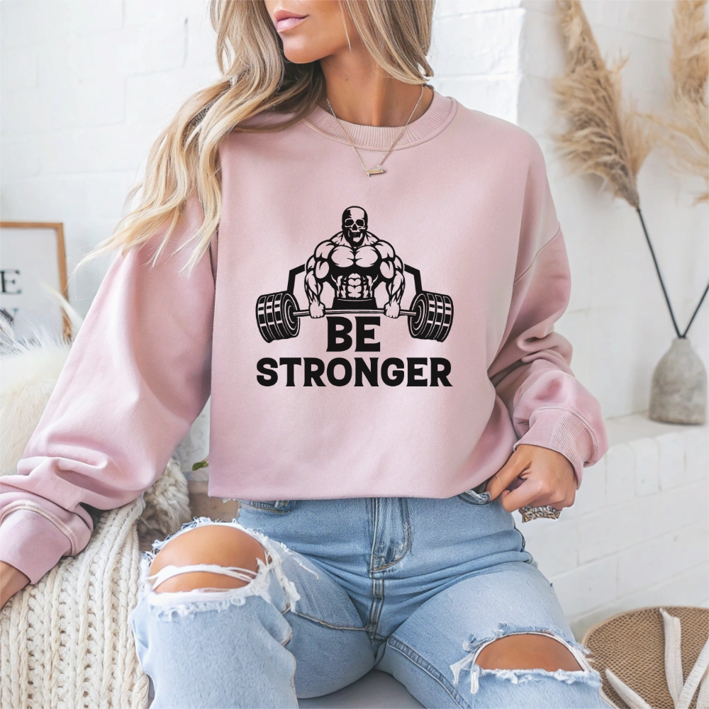 Be Stronger Gym Crewneck Sweatshirt