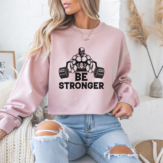 Be Stronger Gym Crewneck Sweatshirt