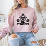 Be Stronger Gym Crewneck Sweatshirt