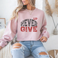 Never Give Up Gym Crewneck Sweatshirt
