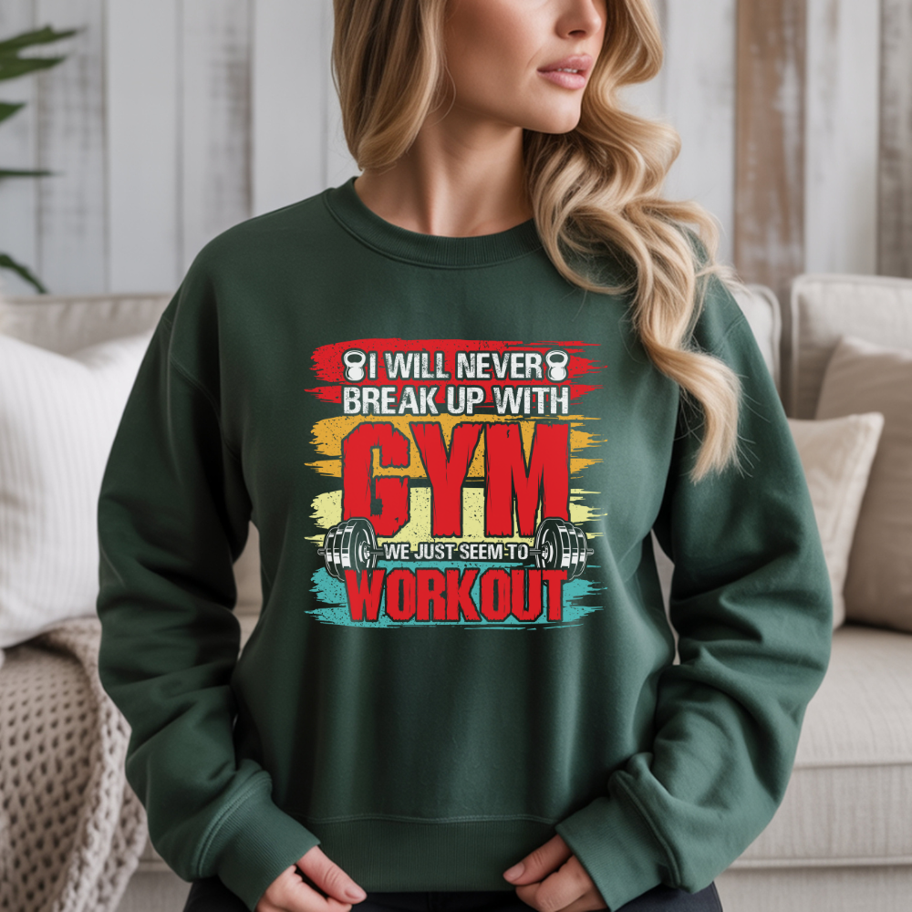I Will Never Back Up With Gym We Just Seem To Workout Gym Crewneck Sweatshirt