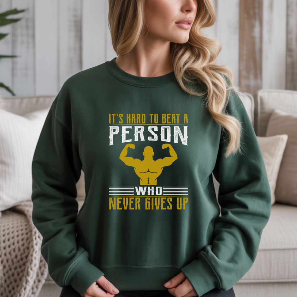 It's Hard To Beat A Person Who Never Gives Up Gym Crewneck Sweatshirt
