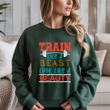 Train Like A Beast Look Like A Beauty Gym Crewneck Sweatshirt