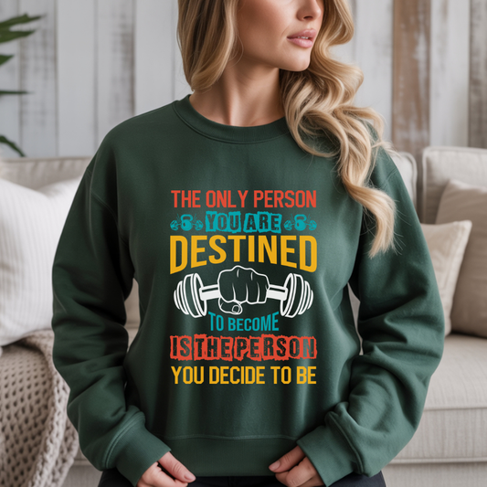 The Only Person $8 You Are 8. Destined To Become Is The Person You Decide To Be Gym Crewneck Sweatshirt