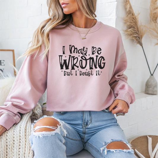 I May Be Wrong But I Doubt It Sarcasm Unisex Crewneck Sweatshirt - Samberule